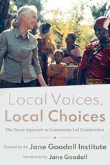 Local Voices, Local Choices: The Tacare Approach to Community-Led Conservation цена и информация | Книги по социальным наукам | 220.lv