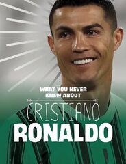 What You Never Knew About Cristiano Ronaldo цена и информация | Книги для подростков  | 220.lv