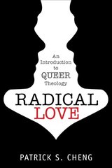 Radical Love: Introduction to Queer Theology 1 цена и информация | Духовная литература | 220.lv