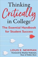 Thinking Critically in College: The Essential Handbook for Student Success cena un informācija | Sociālo zinātņu grāmatas | 220.lv