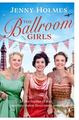 Ballroom Girls: A spellbinding and heart-warming new WWII romance (The Ballroom Girls Book 1) цена и информация | Фантастика, фэнтези | 220.lv