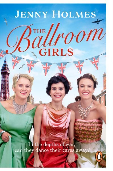 Ballroom Girls: A spellbinding and heart-warming new WWII romance (The Ballroom Girls Book 1) цена и информация | Fantāzija, fantastikas grāmatas | 220.lv