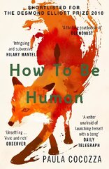 How to Be Human: Shortlisted for the Desmond Elliott Prize 2018 цена и информация | Фантастика, фэнтези | 220.lv