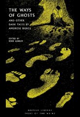 Ways of Ghosts: And Other Dark Tales by Ambrose Bierce cena un informācija | Fantāzija, fantastikas grāmatas | 220.lv