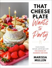 That Cheese Plate Wants to Party: Festive Boards, Spreads, and Recipes with the Cheese By Numbers Method cena un informācija | Pavārgrāmatas | 220.lv