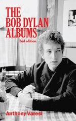 Bob Dylan Albums: Second Edition 2nd Revised edition цена и информация | Биографии, автобиографии, мемуары | 220.lv