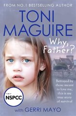 Why, Father?: From the No.1 bestselling author, a new true story of abuse and survival for fans of Cathy Glass цена и информация | Биографии, автобиогафии, мемуары | 220.lv
