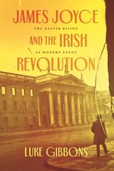 James Joyce and the Irish Revolution: The Easter Rising as Modern Event cena un informācija | Svešvalodu mācību materiāli | 220.lv