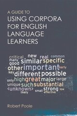 Guide to Using Corpora for English Language Learners 50,000-55,000 ed. cena un informācija | Svešvalodu mācību materiāli | 220.lv