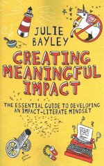 Creating Meaningful Impact: The Essential Guide to Developing an Impact-Literate Mindset cena un informācija | Enciklopēdijas, uzziņu literatūra | 220.lv