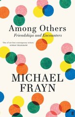 Among Others: Friendships and Encounters Main цена и информация | Биографии, автобиогафии, мемуары | 220.lv