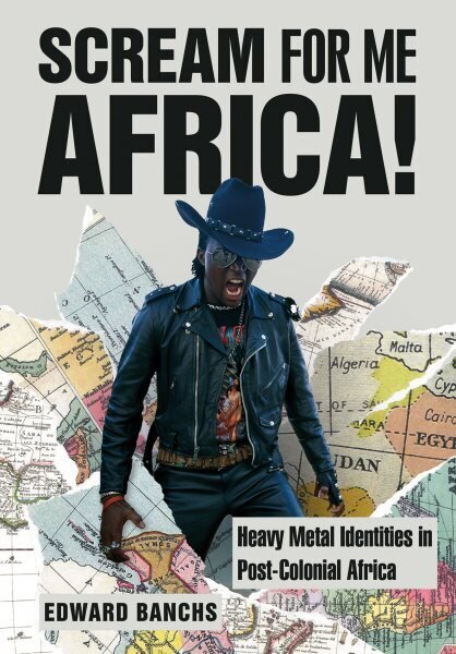 Scream for Me, Africa!: Heavy Metal Identities in Post-Colonial Africa цена и информация | Mākslas grāmatas | 220.lv