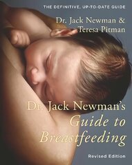 Dr. Jack Newman's Guide to Breastfeeding Updated ed cena un informācija | Pašpalīdzības grāmatas | 220.lv
