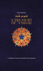 Treasury of Aisha: A Guidance from the Beloved of the Beloved cena un informācija | Garīgā literatūra | 220.lv