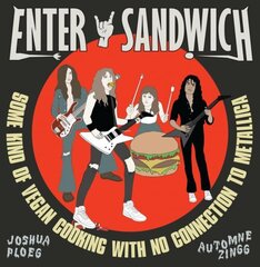 Enter Sandwich: Some Kind of Vegan Cooking with No Connection to Metallica cena un informācija | Pavārgrāmatas | 220.lv