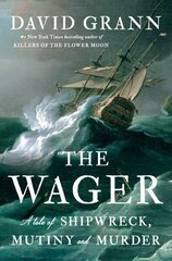 Wager: A Tale of Shipwreck, Mutiny and Murder цена и информация | Биографии, автобиогафии, мемуары | 220.lv