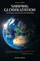 Shaping Globalization: Civil Society, Cultural Power and Threefolding cena un informācija | Sociālo zinātņu grāmatas | 220.lv