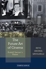 Future Art of Cinema: Rudolf Steiner's Vision цена и информация | Книги об искусстве | 220.lv