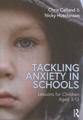 Tackling Anxiety in Schools: Lessons for Children Aged 3-13 cena un informācija | Sociālo zinātņu grāmatas | 220.lv