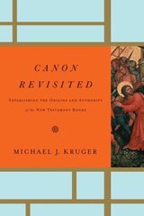 Canon Revisited: Establishing the Origins and Authority of the New Testament Books cena un informācija | Garīgā literatūra | 220.lv