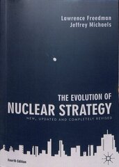 Evolution of Nuclear Strategy: New, Updated and Completely Revised 4th ed. 2019 cena un informācija | Sociālo zinātņu grāmatas | 220.lv