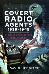 Covert Radio Agents, 1939-1945: Signals From Behind Enemy Lines cena un informācija | Sociālo zinātņu grāmatas | 220.lv