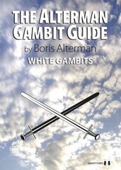 Alterman Gambit Guide: White Gambits, White Gambits cena un informācija | Grāmatas par veselīgu dzīvesveidu un uzturu | 220.lv