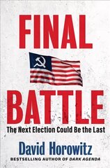 Final Battle: WHY THE NEXT ELECTION COULD BE THE LAST цена и информация | Книги по социальным наукам | 220.lv