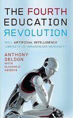 Fourth Education Revolution: Will Artificial Intelligence liberate or infantilise humanity? цена и информация | Книги по социальным наукам | 220.lv