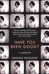 Have You Been Good?: A Memoir цена и информация | Биографии, автобиогафии, мемуары | 220.lv