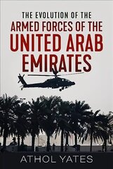 Evolution of the Armed Forces of the United Arab Emirates cena un informācija | Sociālo zinātņu grāmatas | 220.lv