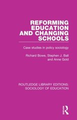 Reforming Education and Changing Schools: Case studies in policy sociology цена и информация | Книги по социальным наукам | 220.lv