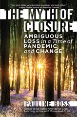 Myth of Closure: Ambiguous Loss in a Time of Pandemic and Change cena un informācija | Sociālo zinātņu grāmatas | 220.lv