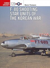 F-80 Shooting Star Units of the Korean War цена и информация | Исторические книги | 220.lv