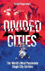 Divided Cities: The World's Most Passionate Single City Derbies цена и информация | Книги о питании и здоровом образе жизни | 220.lv