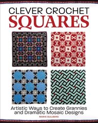 Clever Crochet Squares: Artistic Ways to Create Grannies and Dramatic Designs cena un informācija | Grāmatas par veselīgu dzīvesveidu un uzturu | 220.lv