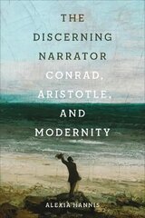 Discerning Narrator: Conrad, Aristotle, and Modernity цена и информация | Исторические книги | 220.lv