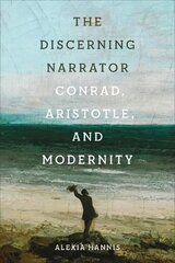 Discerning Narrator: Conrad, Aristotle, and Modernity cena un informācija | Vēstures grāmatas | 220.lv