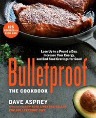 Bulletproof: The Cookbook: Lose Up to a Pound a Day, Increase Your Energy, and End Food Cravings for Good цена и информация | Книги рецептов | 220.lv