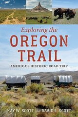 Exploring the Oregon Trail: America's Historic Road Trip цена и информация | Путеводители, путешествия | 220.lv
