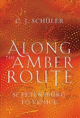 Along the Amber Route: St Petersburg to Venice cena un informācija | Ceļojumu apraksti, ceļveži | 220.lv