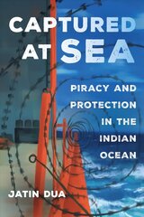 Captured at Sea: Piracy and Protection in the Indian Ocean цена и информация | Исторические книги | 220.lv