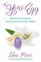 Yoni Egg: Reveal and Release the Sacred Feminine Within cena un informācija | Pašpalīdzības grāmatas | 220.lv