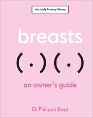Breasts: An Owner's Guide cena un informācija | Pašpalīdzības grāmatas | 220.lv
