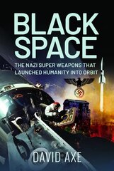Black Space: The Nazi Superweapons That Launched Humanity Into Orbit cena un informācija | Vēstures grāmatas | 220.lv