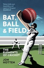 Bat, Ball and Field: The Elements of Cricket cena un informācija | Biogrāfijas, autobiogrāfijas, memuāri | 220.lv