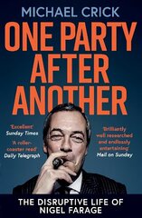One Party After Another: The Disruptive Life of Nigel Farage цена и информация | Биографии, автобиографии, мемуары | 220.lv