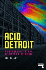 Acid Detroit: A Psychedelic Story of Motor City Music New edition cena un informācija | Mākslas grāmatas | 220.lv