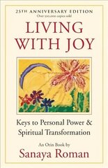 Living with Joy: Keys to Personal Power and Spiritual Transformation 2nd Revised edition cena un informācija | Pašpalīdzības grāmatas | 220.lv