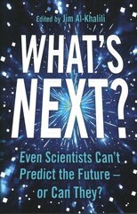 What's Next?: Even Scientists Can't Predict the Future - or Can They? Main цена и информация | Книги по экономике | 220.lv